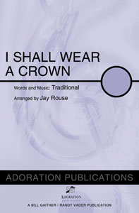 I Shall Wear a Crown! (SATB ) arr. Jay Rouse| J.W. Pepper Sheet Music