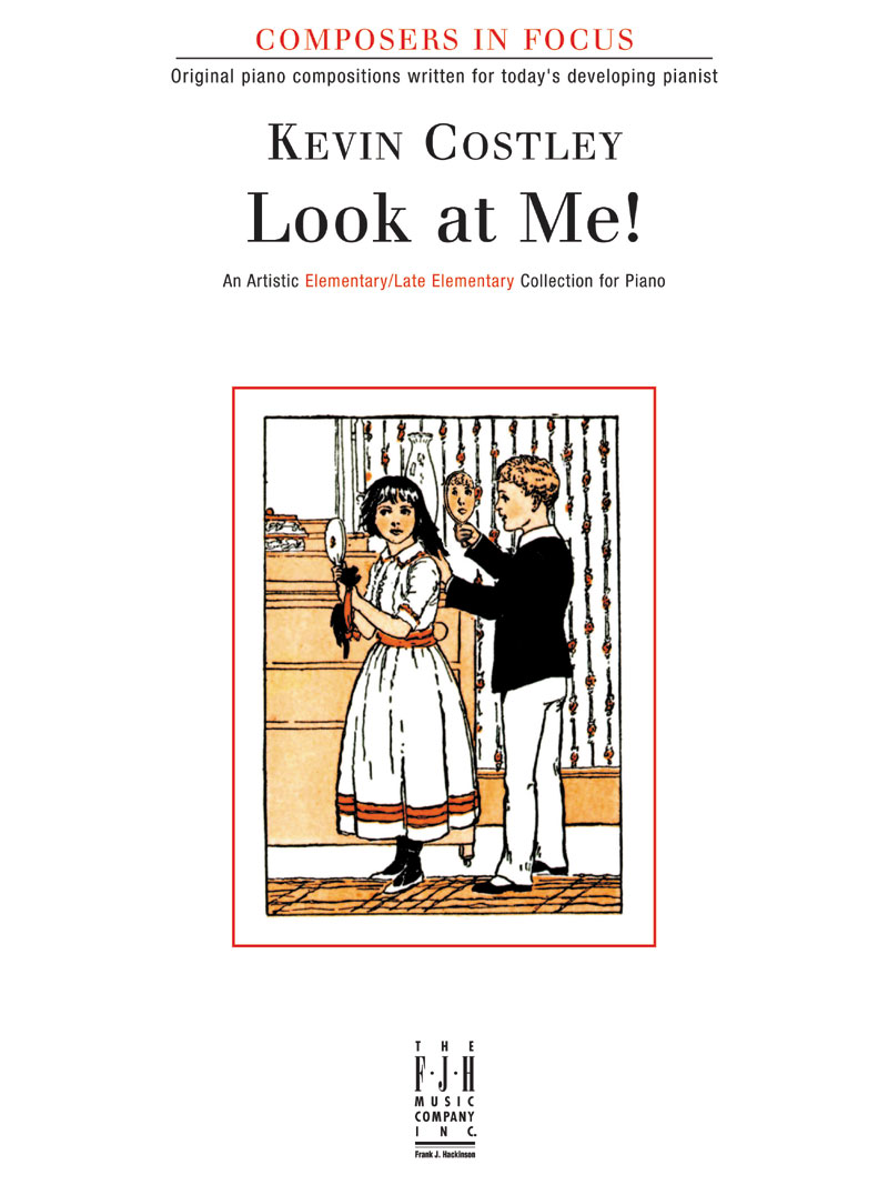 Look At Me Piano By Kevin Costley J W Pepper Sheet Music