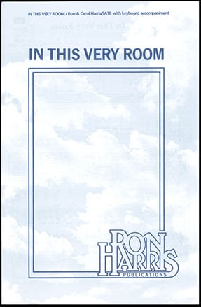In This Very Room Satb By Ron Harris J W Pepper Sheet Music